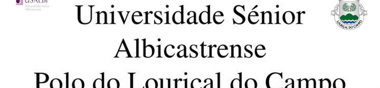 Universidade Sénior Albicastrense – Polo do Louriçal do Campo